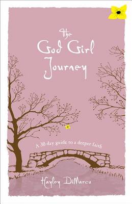 Book cover for The God Girl Journey – A 30–Day Guide to a Deeper Faith