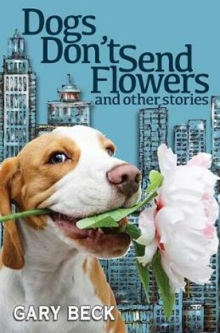 Cover of Dogs Don't Send Flowers