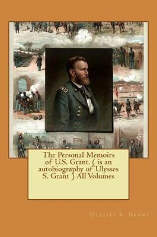 Cover of The Personal Memoirs of U.S. Grant. ( is an autobiography of Ulysses S. Grant ) All Volumes