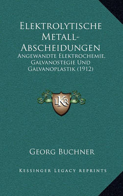 Book cover for Elektrolytische Metall-Abscheidungen