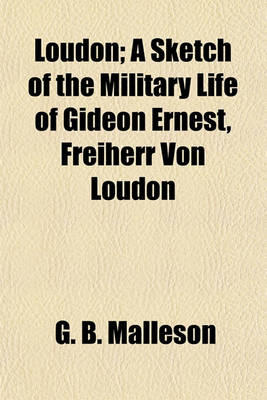 Book cover for Loudon; A Sketch of the Military Life of Gideon Ernest, Freiherr Von Loudon