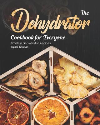 Book cover for The Dehydrator Cookbook for Everyone