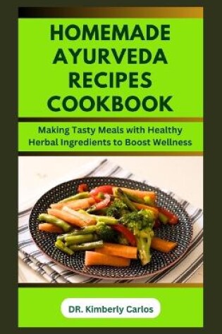 Cover of Homemade Ayurveda Recipes Cookbook