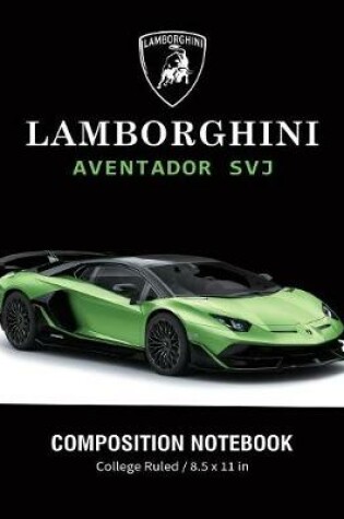 Cover of Lamborghini Aventador SVJ Composition Notebook College Ruled / 8.5 x 11 in