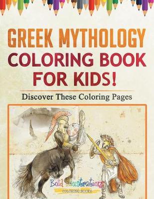 Book cover for Greek Mythology Coloring Book For Kids! Discover These Coloring Pages