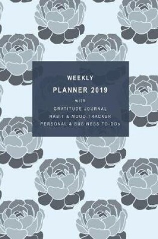 Cover of Weekly Planner 2019 with Gratitude Journal Section, Habit and Mood Tracker, Personal and Business To-DOS