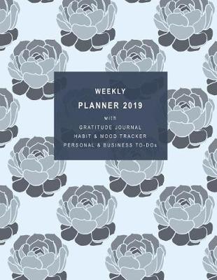 Book cover for Weekly Planner 2019 with Gratitude Journal Section, Habit and Mood Tracker, Personal and Business To-DOS