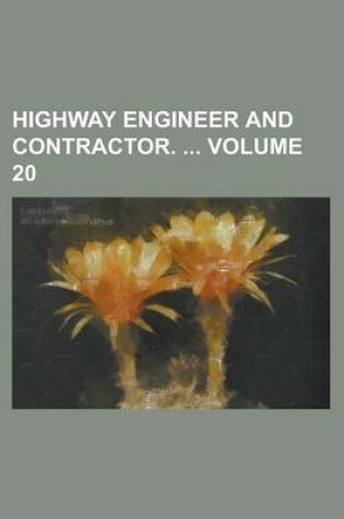 Cover of Highway Engineer and Contractor. Volume 20