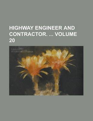 Book cover for Highway Engineer and Contractor. Volume 20