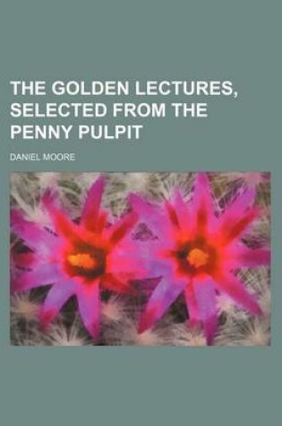 Cover of The Golden Lectures, Selected from the Penny Pulpit