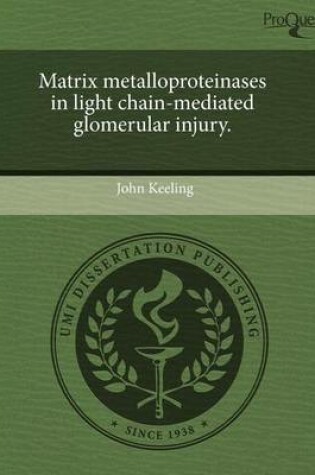 Cover of Matrix Metalloproteinases in Light Chain-Mediated Glomerular Injury