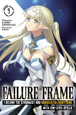 Cover of Failure Frame: I Became the Strongest and Annihilated Everything With Low-Level Spells (Light Novel) Vol. 9