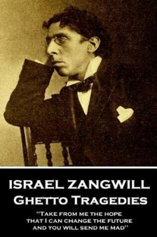 Cover of Israel Zangwill - Ghetto Tragedies