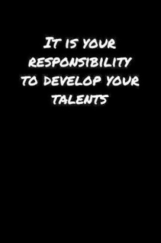 Cover of It Is Your Responsibility To Develop Your Talents