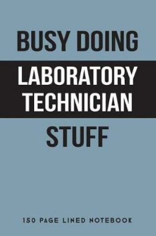 Cover of Busy Doing Laboratory Technician Stuff