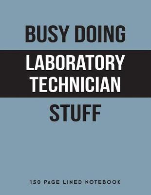 Book cover for Busy Doing Laboratory Technician Stuff