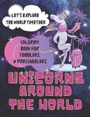 Book cover for unicorns around the world Coloring book for toddlers and preschoolers