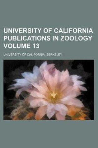 Cover of University of California Publications in Zoology Volume 13