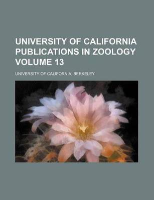 Book cover for University of California Publications in Zoology Volume 13