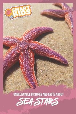 Book cover for Unbelievable Pictures and Facts About Sea Stars