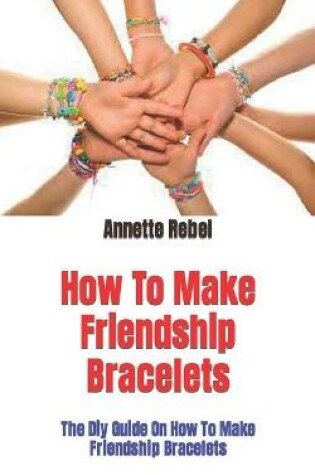 Cover of How To Make Friendship Bracelets