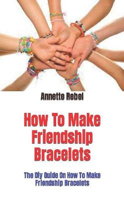 Book cover for How To Make Friendship Bracelets