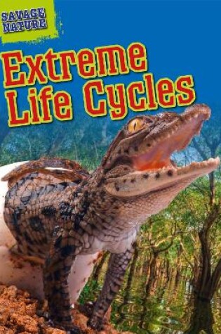 Cover of Savage Nature: Extreme Life Cycles