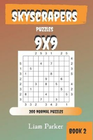 Cover of Skyscrapers Puzzles - 200 Normal Puzzles 9x9 Book 2