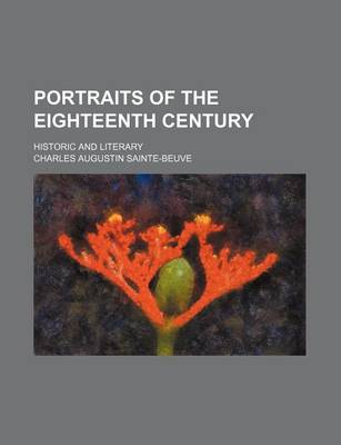 Book cover for Portraits of the Eighteenth Century (Volume 2); Historic and Literary