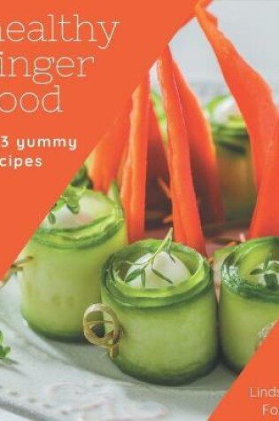 Cover of 303 Yummy Healthy Finger Food Recipes