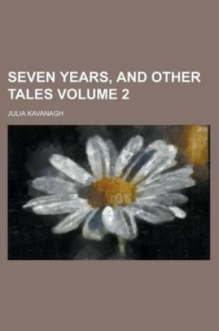 Cover of Seven Years, and Other Tales Volume 2