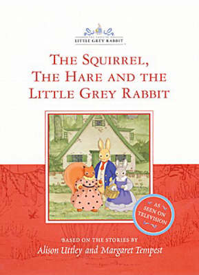 Book cover for The Squirrel, the Hare and the Little Grey Rabbit