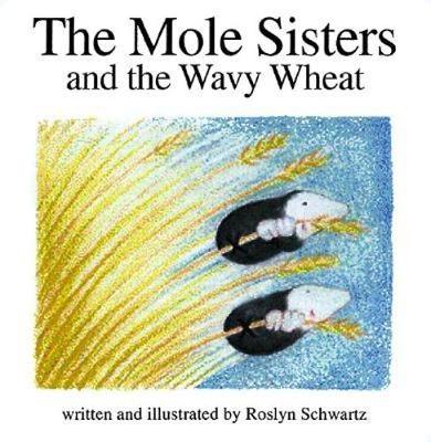 Book cover for The Mole Sisters and Wavy Wheat