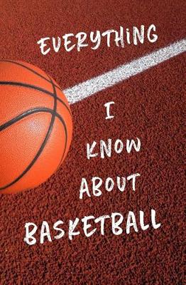 Book cover for Everything I Know About Basketball