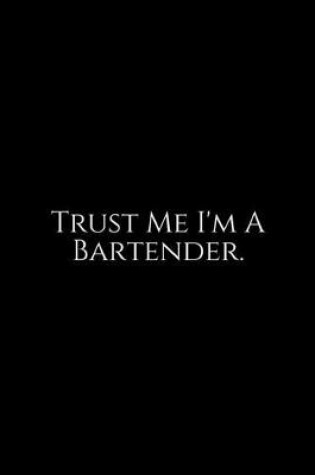 Cover of Trust Me I'm A Bartender