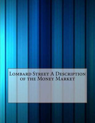 Book cover for Lombard Street a Description of the Money Market