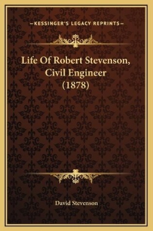 Cover of Life Of Robert Stevenson, Civil Engineer (1878)