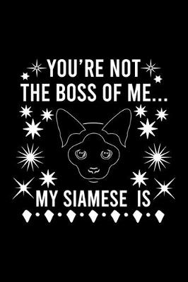 Book cover for You're not the boss of me... my Siamese is