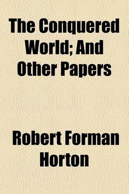 Book cover for The Conquered World; And Other Papers