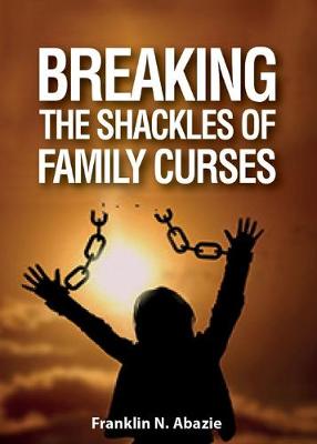 Book cover for Breaking the Shackles of Family Curses