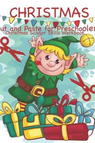 Cover of Christmas Cut and Paste for Preschoolers Christmas Scissor Skills Workbook