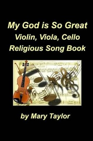 Cover of My God Is So Great Violin Viola Cello Religious Song Book