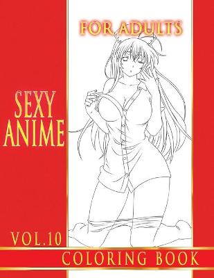 Book cover for Sexy Anime Coloring Book For Adults. Vol.10