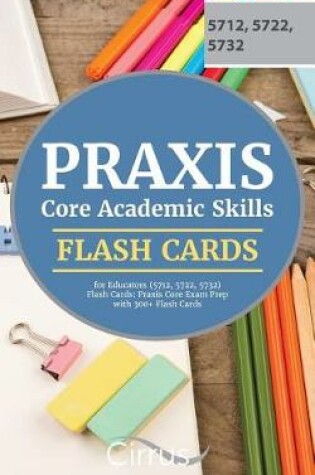Cover of Praxis Core Academic Skills for Educators (5712, 5722, 5732) Flash Cards