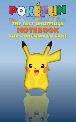 Book cover for Pokefun - The best unofficial Notebook for Pokemon GO Fans