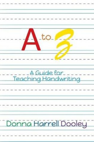 Cover of A to Z A Guide for Teaching Handwriting