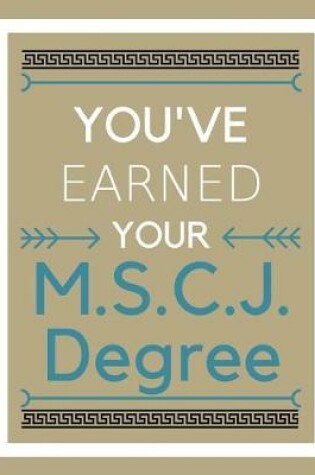 Cover of You've earned your M.S.C.J. Degree