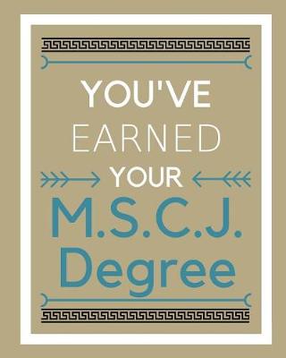 Book cover for You've earned your M.S.C.J. Degree