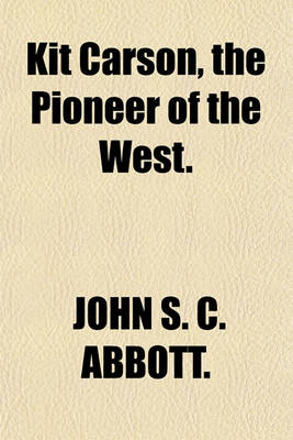Book cover for Kit Carson, the Pioneer of the West.
