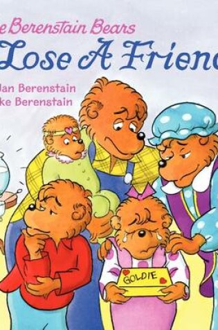 Cover of The Berenstain Bears Lose a Friend